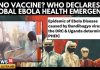 U.S. Bans Entry Amid WHO’s Ebola Alert GLOBAL ALERT: WHO Declares International Emergency Over Vaccine-Resistant Ebola! | N18G