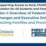 ECE for All Series Part 1: Federal Policy Changes & Executive Orders Affecting Families & Providers